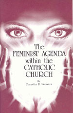 The Feminist Agenda Within the Catholic Church, by Cornelia R. Ferreira, M.Sc.
