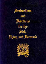 Prayerbook: Instructions and Devotions for the Sick, Dying and Deceased