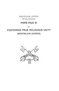 Fostering True Religious Unity (Mortalium Animos), encyclical by Pope Pius XI