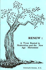 RENEW: A Tree Rooted in Modernism and the New Age Movement, by Cornelia R. Ferreira, M.Sc.