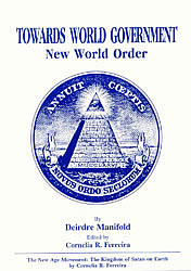 Towards World Government/New World Order, by Deirdre Manifold and Cornelia Ferreira